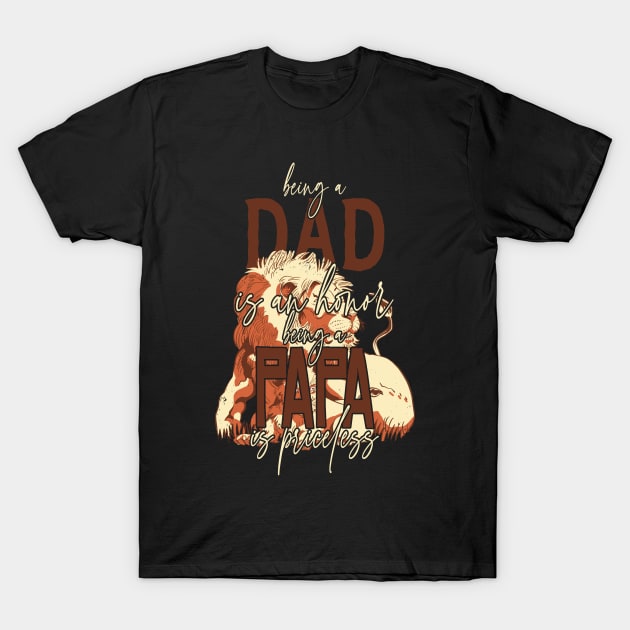 Father's Day Being a Dad is an Honor Papa is Priceless Daddy T-Shirt by Artyui